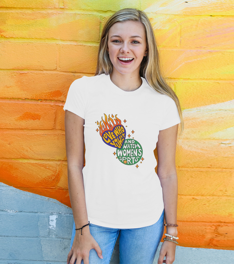 Love Who You Want And Watch Women's Sports T-Shirt