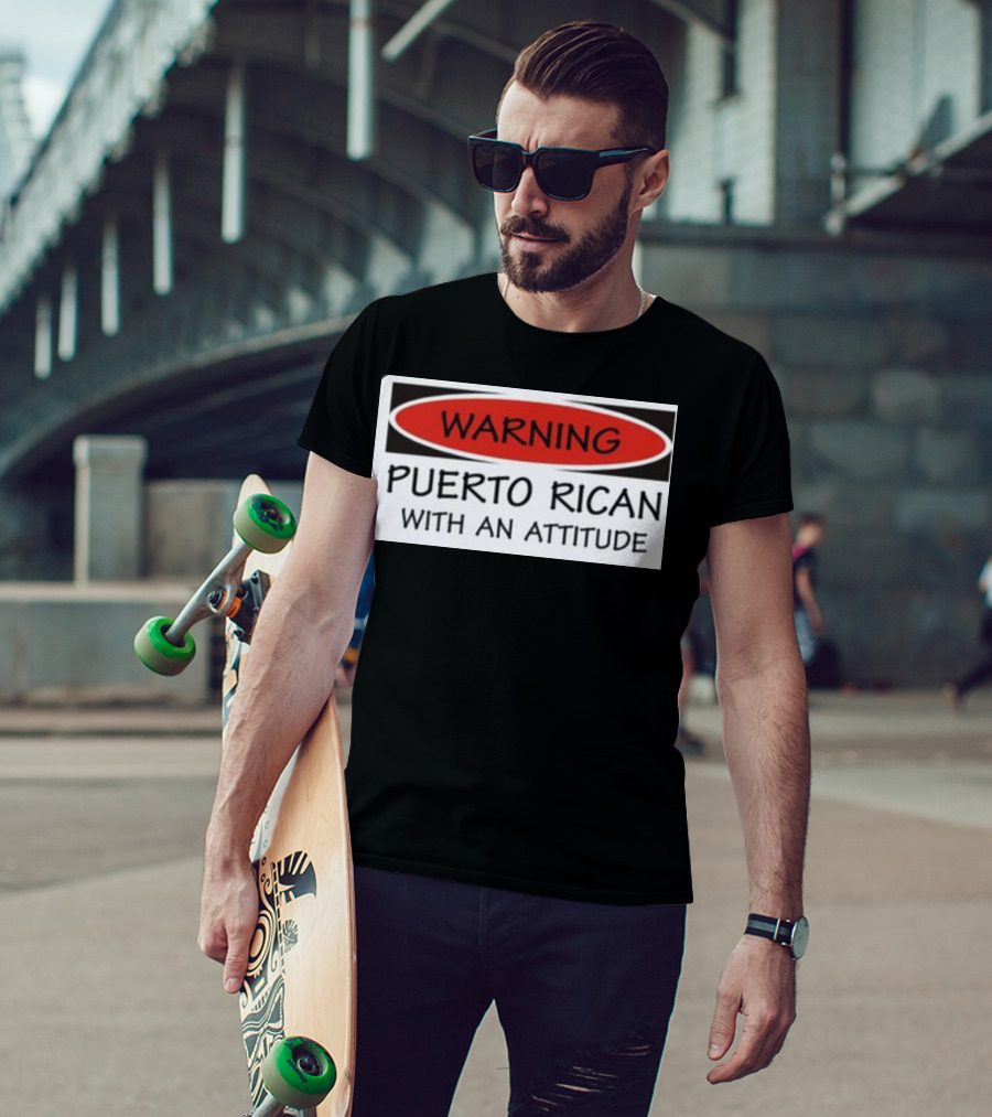 Warning Puerto Rican With An Attitude T-Shirt