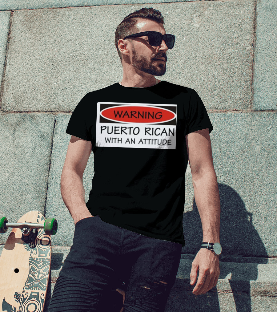 Warning Puerto Rican With An Attitude T-Shirt