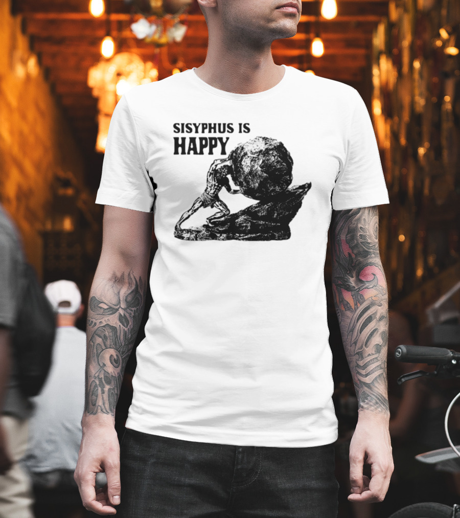Shirts That Go Hard Sisyphus Is Happy Rock Struggle T-Shirt