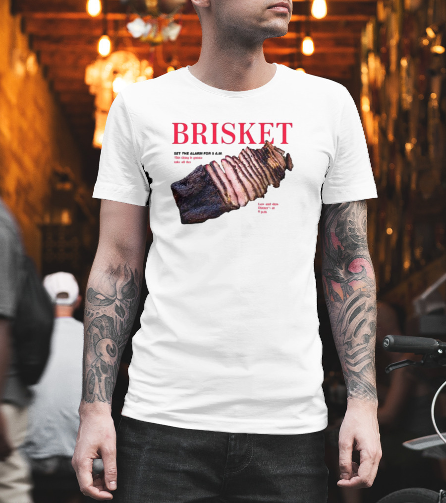 BRISKET Set The Alarm For 5 AM BBQ T-Shirt