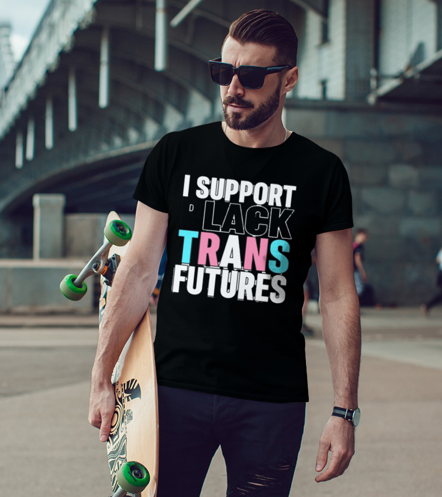 Funkgodartist I Support Black Trans Futures T-Shirt