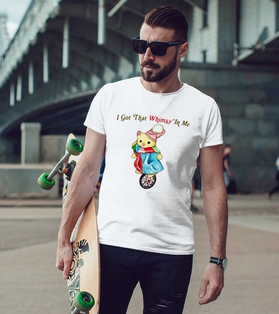 I Got That Whimsy In Me Cat On Unicycle With Colorful Outfit And Hat T-Shirt