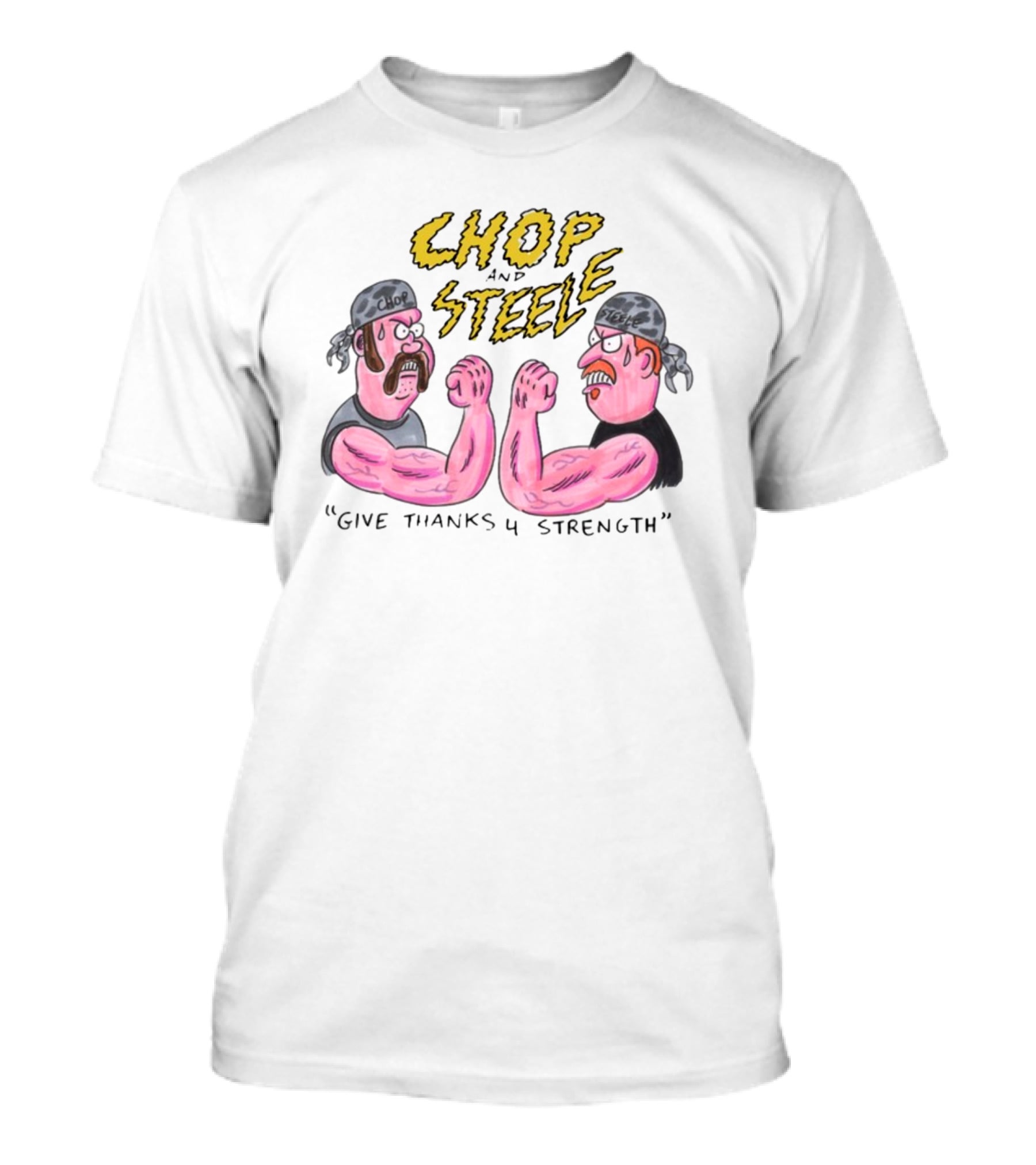 Chop Steele Give Thanks 4 Strength Foundfootagefest T-Shirt
