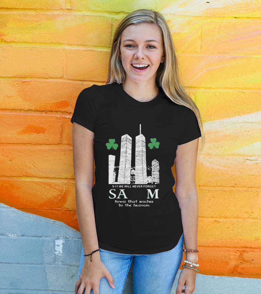 9-11 We Will Never Forget Shamrock Salem Tower That Reaches To The Heavens T-Shirt