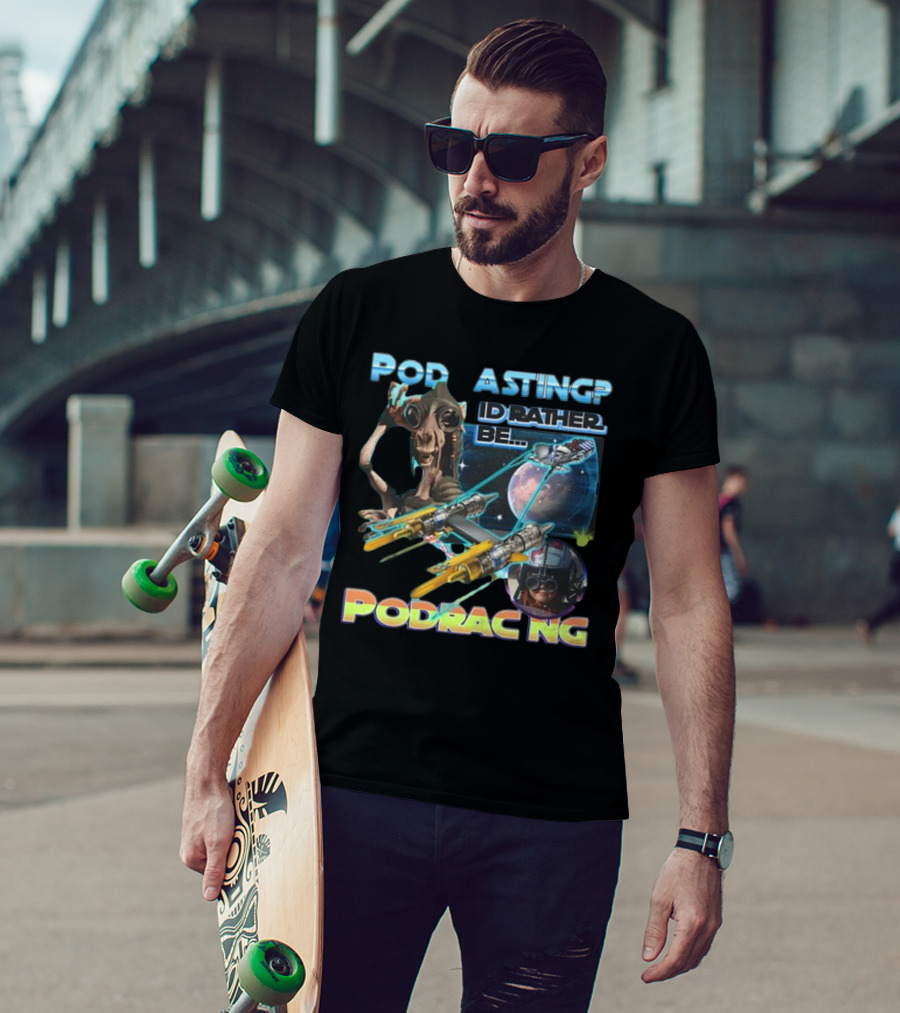 Podracing Over Podcasting: I'd Rather Be Podracing With Iconic Star Wars T-Shirt