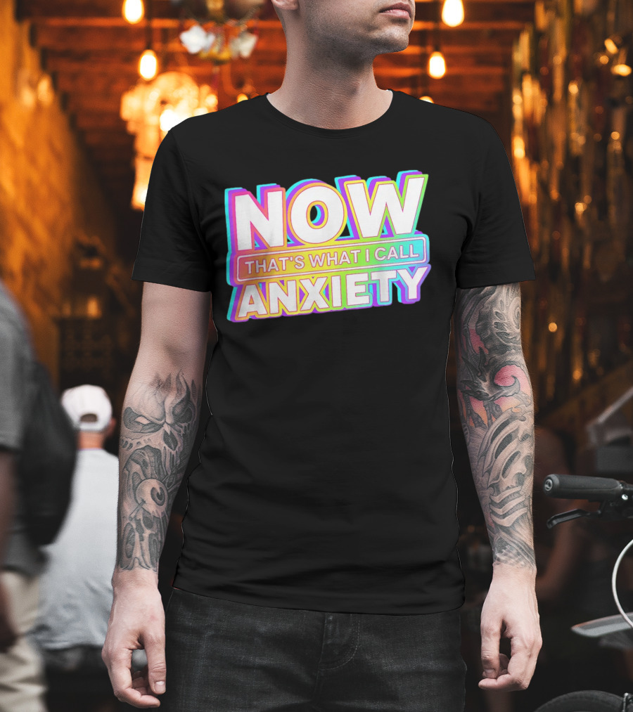 Blondenerd Wearing NOW THAT'S WHAT I CALL ANXIETY Retro T-Shirt