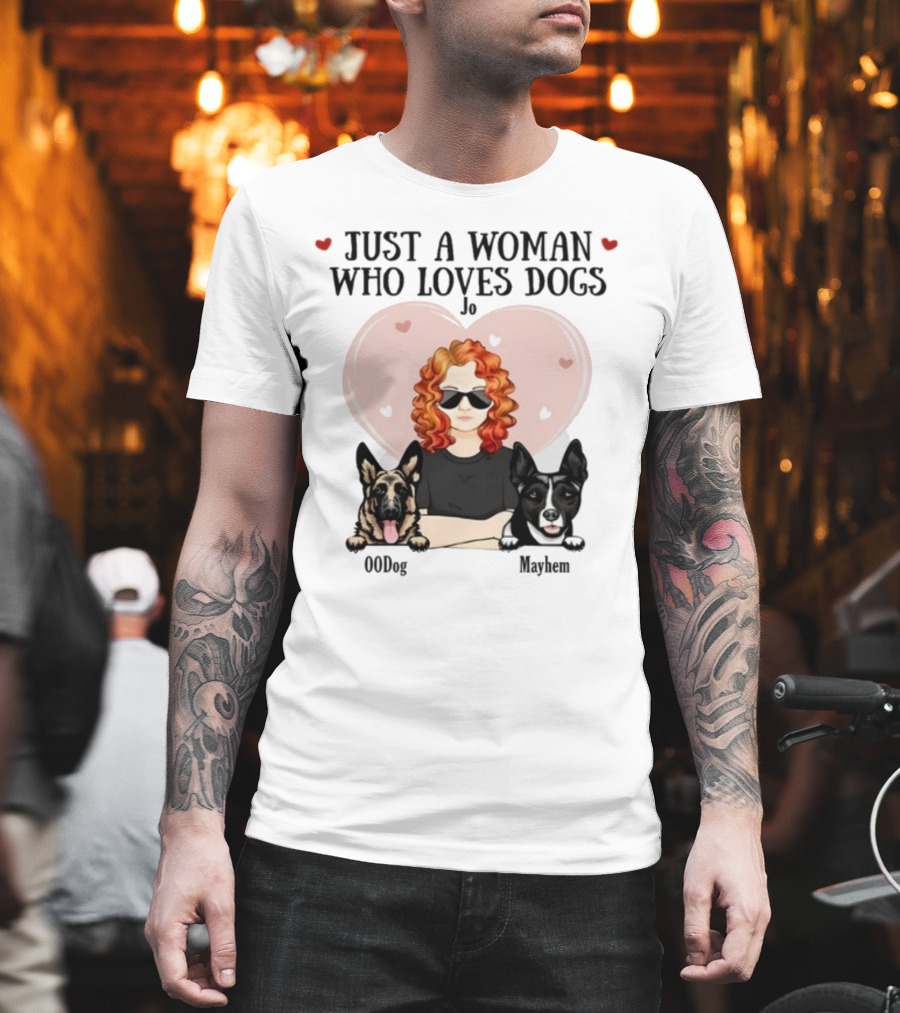 Just A Woman Who Loves Dogs Jo 00Dog Mayhem Titianred63 T-Shirt