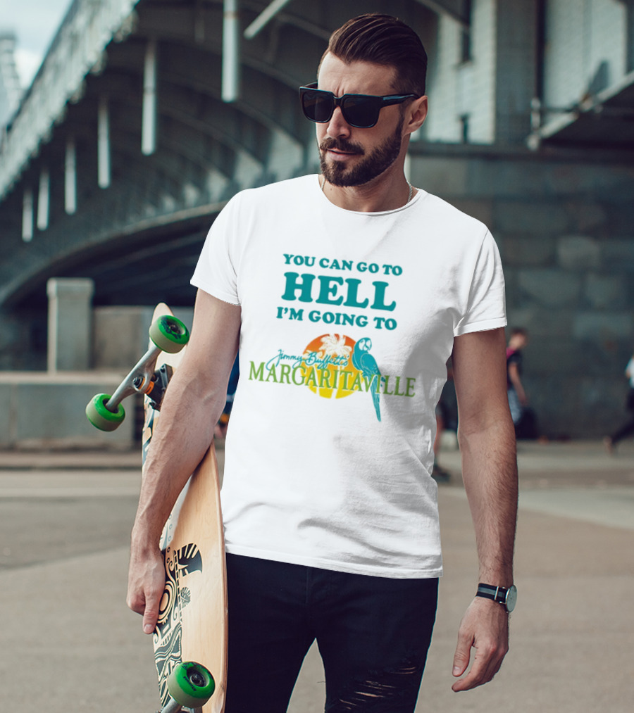 You Can Go To Hell I'm Going To Jimmy Buffett's Margaritaville Parrot And Palm Sunset T-Shirt
