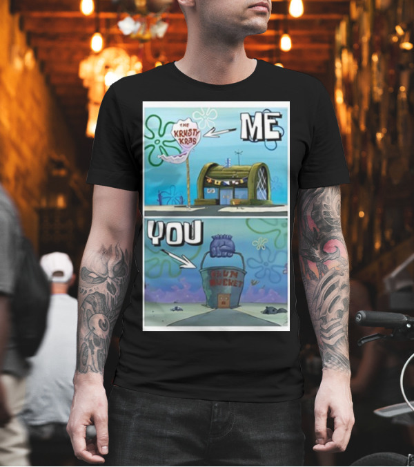The Krusty Krab Me Chum Bucket You Meme SpongeBob SquarePants T-Shirt The Krusty Krab Me Chum Bucket You Meme SpongeBob SquarePants T-Shirt