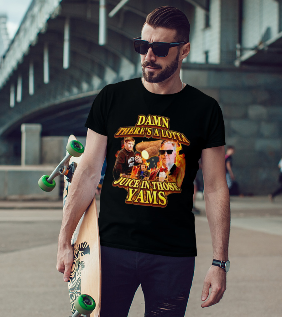 Damn There's A Lotta Juice In Those Yams Fire Yams Sunglasses Chef T-Shirt