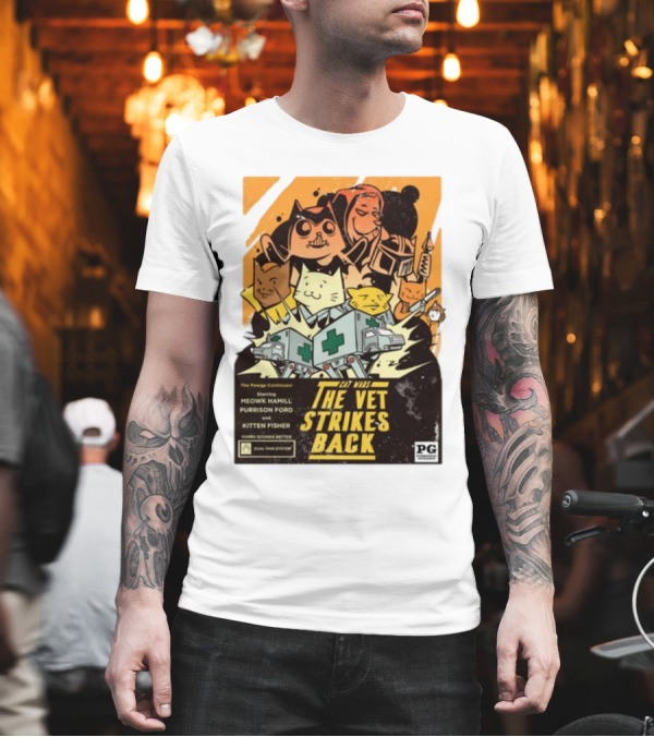 Cat Wars The Vet Strikes Back Starring Meowku Hamill Purrisson Ford and Kitten Fisher T-Shirt Cat Wars The Vet Strikes Back Starring Meowku Hamill Purrisson Ford and Kitten Fisher T-Shirt
