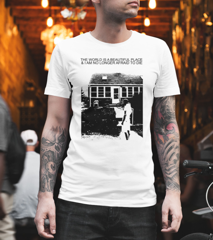 The World Is A Beautiful Place And I Am No Longer Afraid To Die Chair and Figure in Front of House T-Shirt