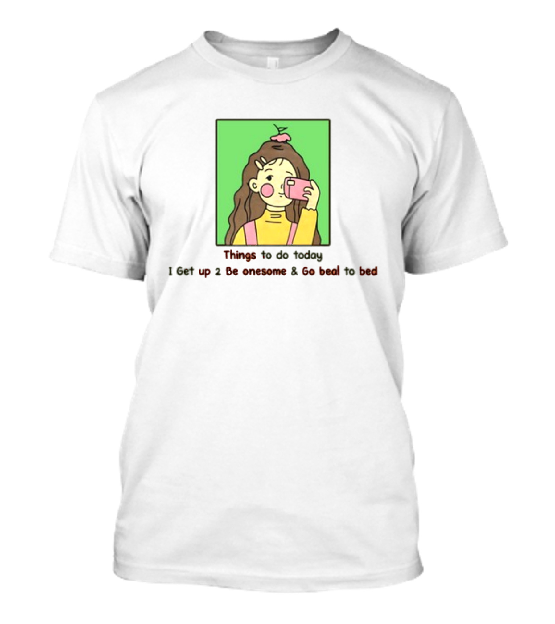 Things To Do Today I Get Up 2 Be Onesome And Go Beal To Bed Pink Hair Clip Green Background T-Shirt