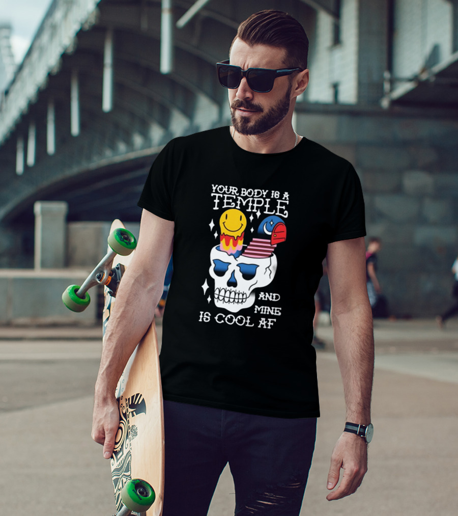 Your Body Is A Temple And Mine Is Cool Af Skull With Happy Face And Bird Elements T-Shirt