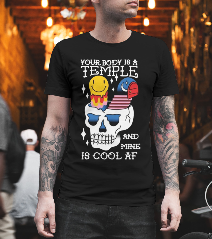 Your Body Is A Temple And Mine Is Cool Af Skull with Happy Face and Bird Elements T-Shirt