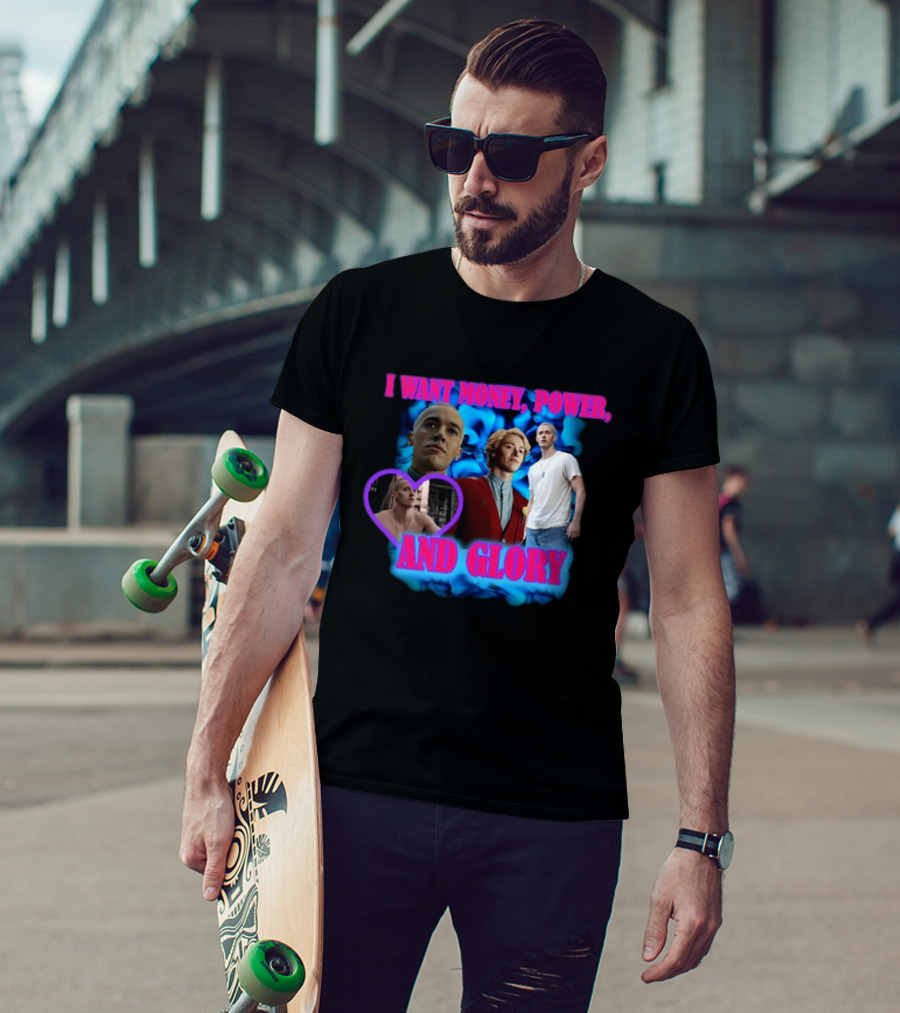 I Want Money Power And Glory ISadstreet T-Shirt