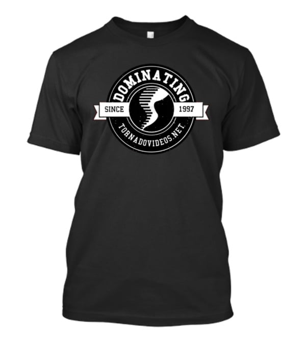 Dominating Tornadovideos Net Since 1997 T-Shirt