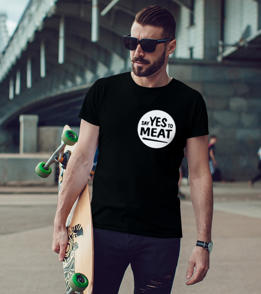 Say Yes To Meat T-Shirt