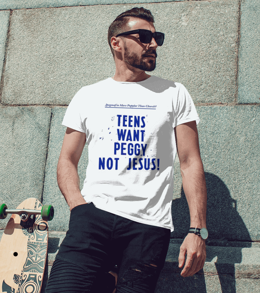 Jpegmafia More Popular Than Church Teens Want Peggy Not Jesus T-Shirt