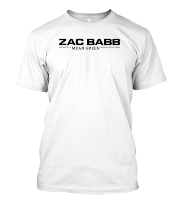 Zac Babb The Voice Of Mean Green Women's Basketball T-Shirt