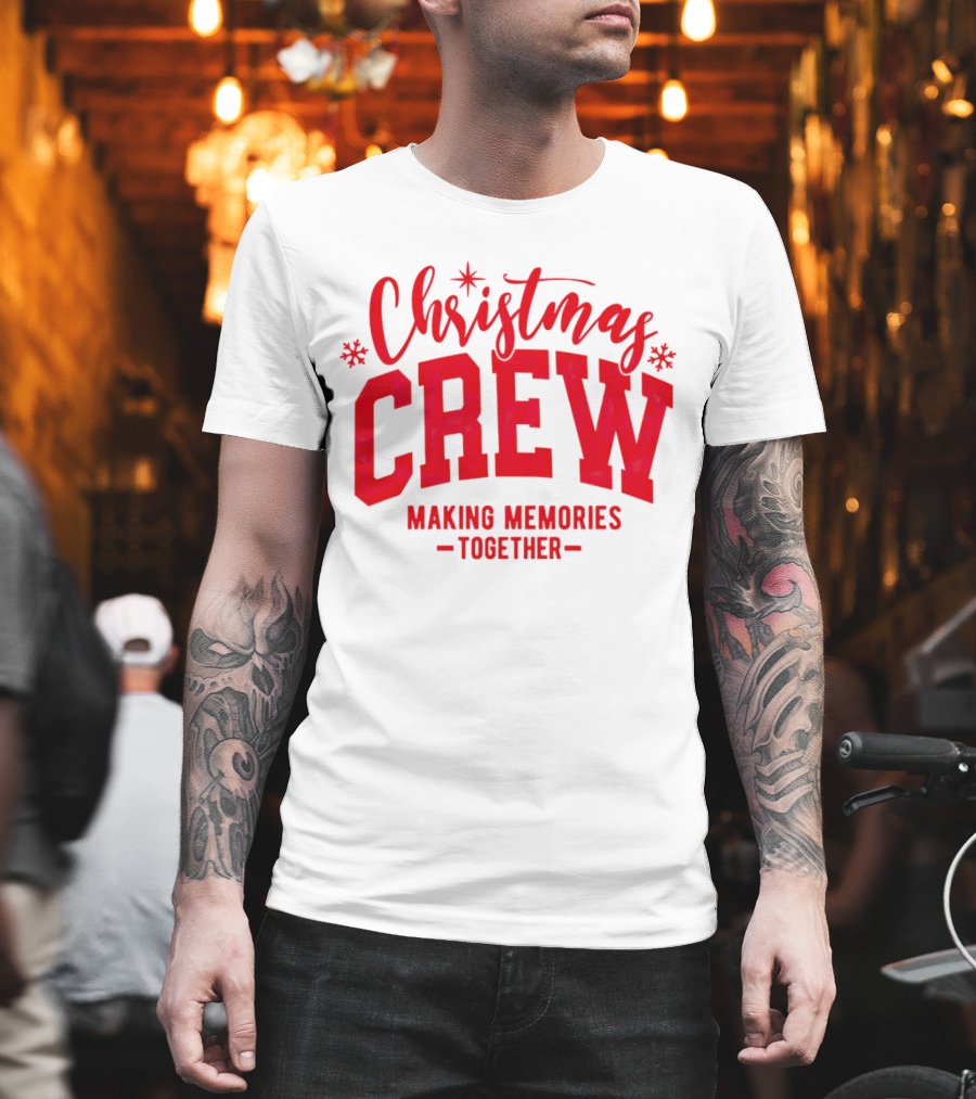 Christmas Crew Making Memories Together Snowflake Holiday T-Shirt