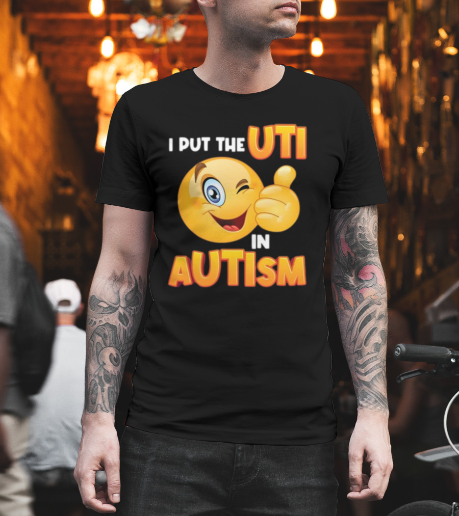 I Put The Uti In Autism Funny Winking Emoji Thumbs Up T-Shirt