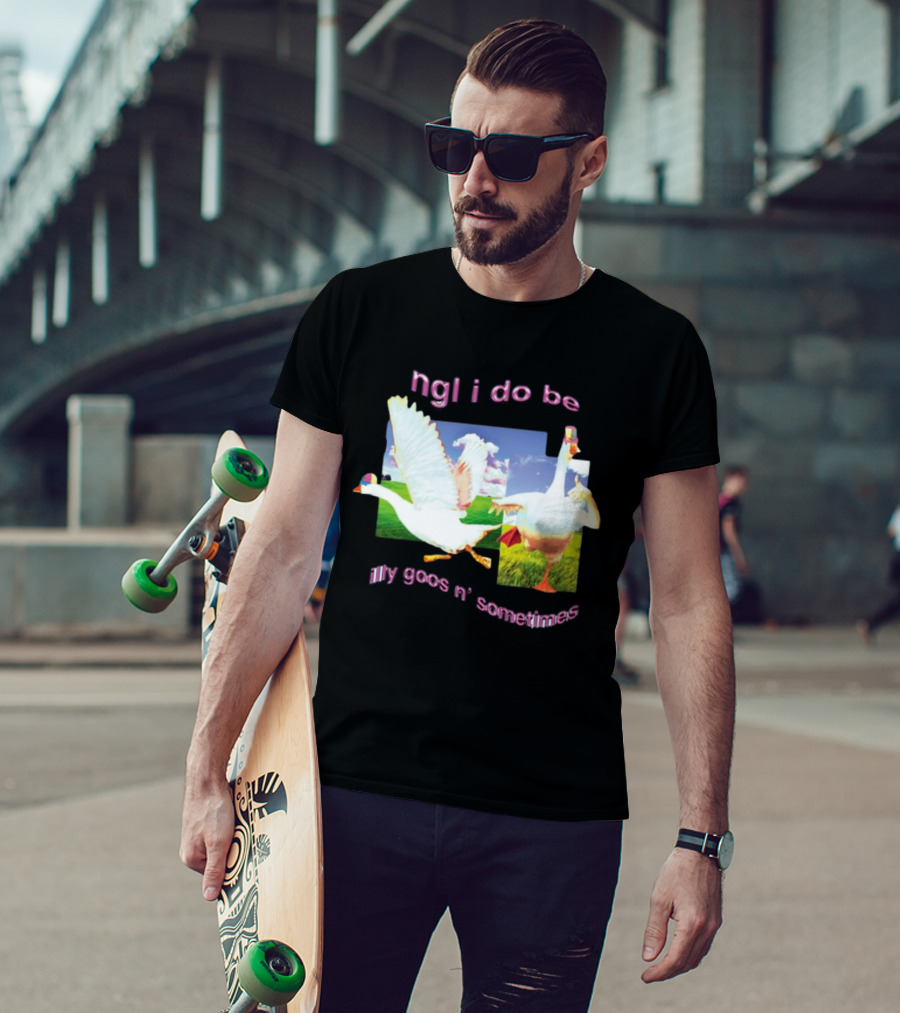 Ngl I Do Be Silly Goosin' Sometimes Goose Humor Fun Playful T-Shirt