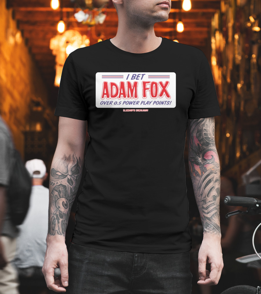 I Bet Adam Fox Over 0.5 Power Play Points Blueshirts Breakaway T-Shirt