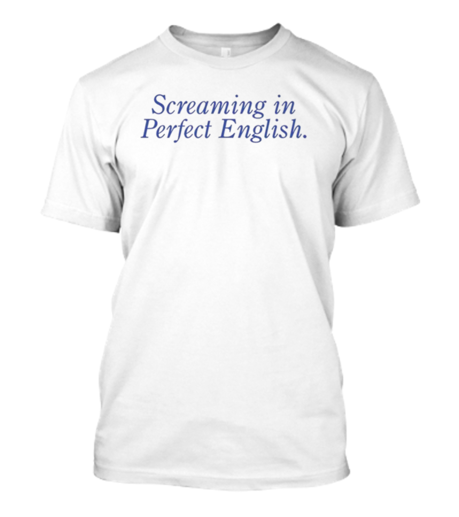 Screaming In Perfect English T-Shirt