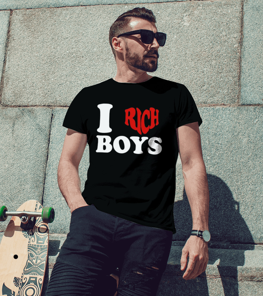 I Love Rich Boys T-Shirt