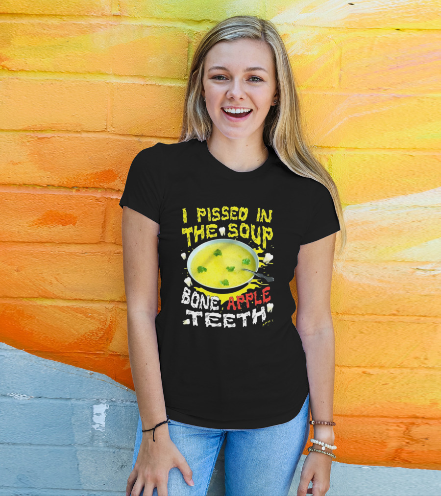 I Pissed In The Soup Bone Apple Teeth Bowl Parsley Spoon T-Shirt