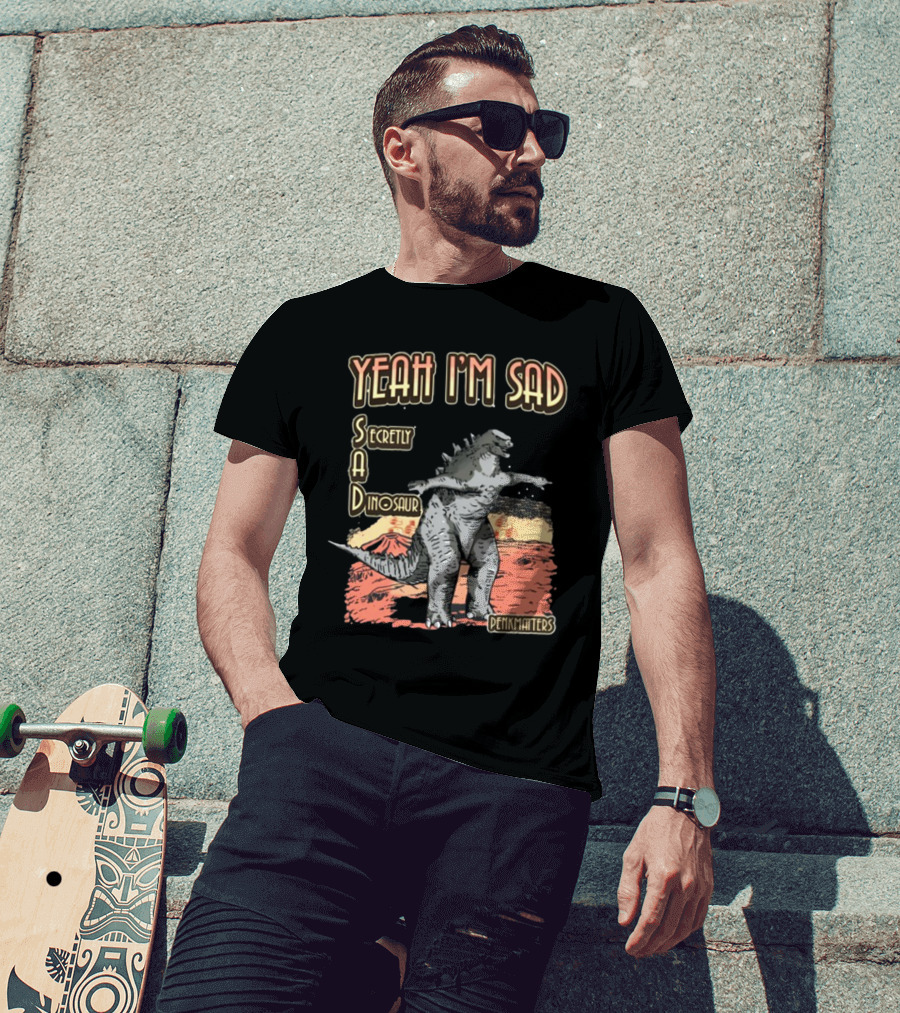Yeah I'm Sad Secretly A Dinosaur Penkmatter's Dinosaur Art Retro Monster Scene T-Shirt