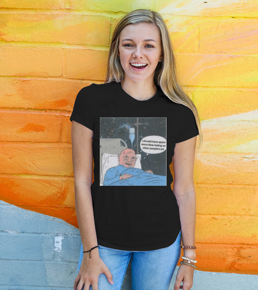 I Should Have Spent More Time Hating On Other People's Art Hospital Bed Space Scene T-Shirt