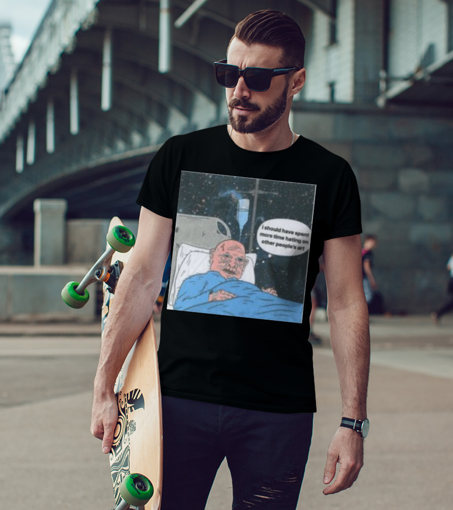 I Should Have Spent More Time Hating On Other People's Art Hospital Bed Space Scene T-Shirt