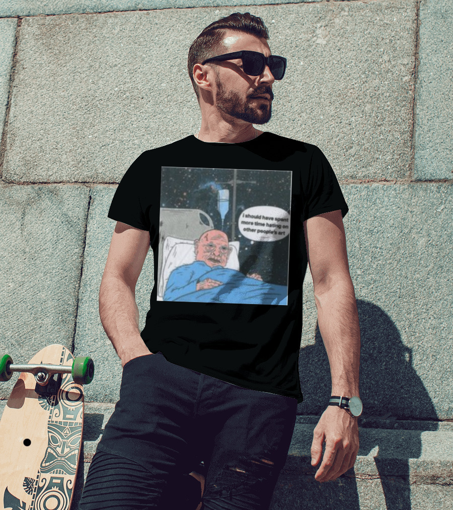 I Should Have Spent More Time Hating On Other People's Art Hospital Bed Space Scene T-Shirt