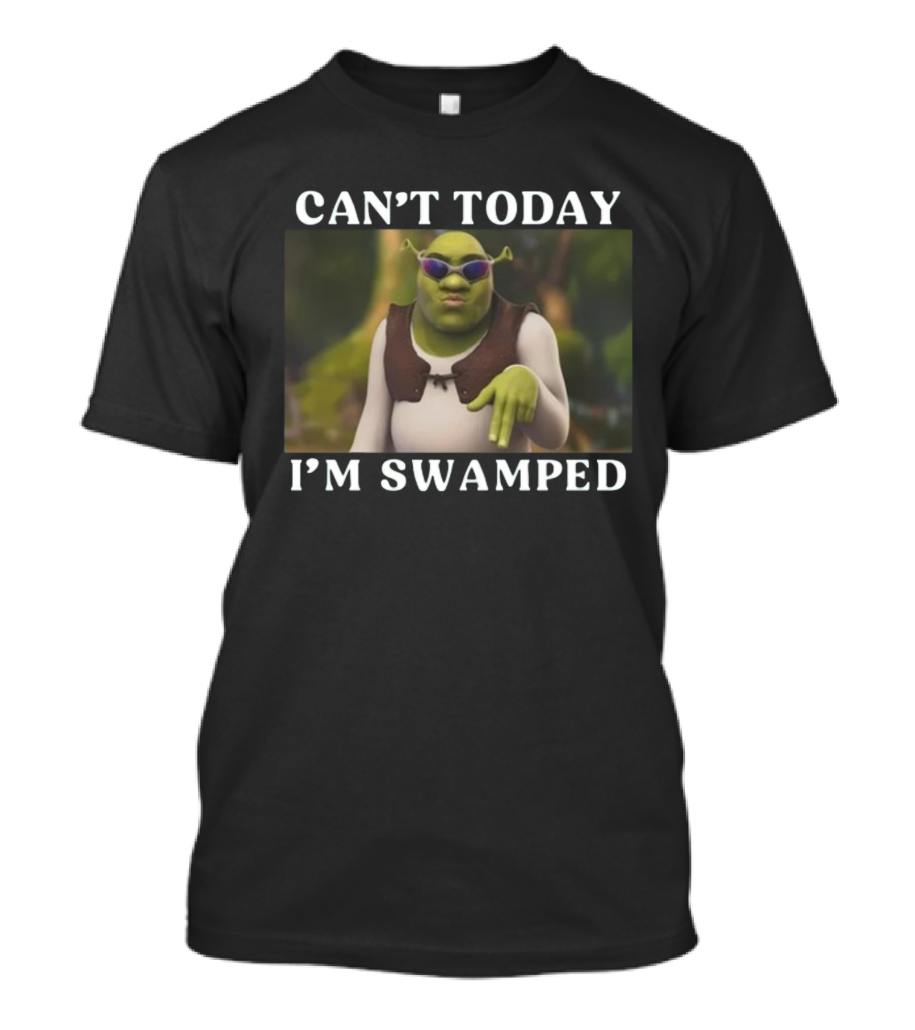 Can't Today I'm Swamped Shrek With Sunglasses T-Shirt