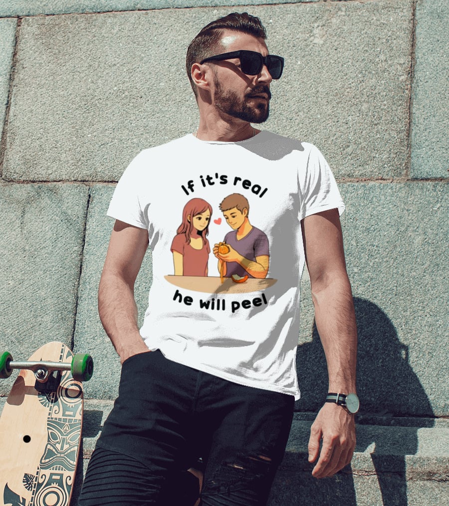 If It's Real He Will Peel Heart Couple Peeling Orange T-Shirt