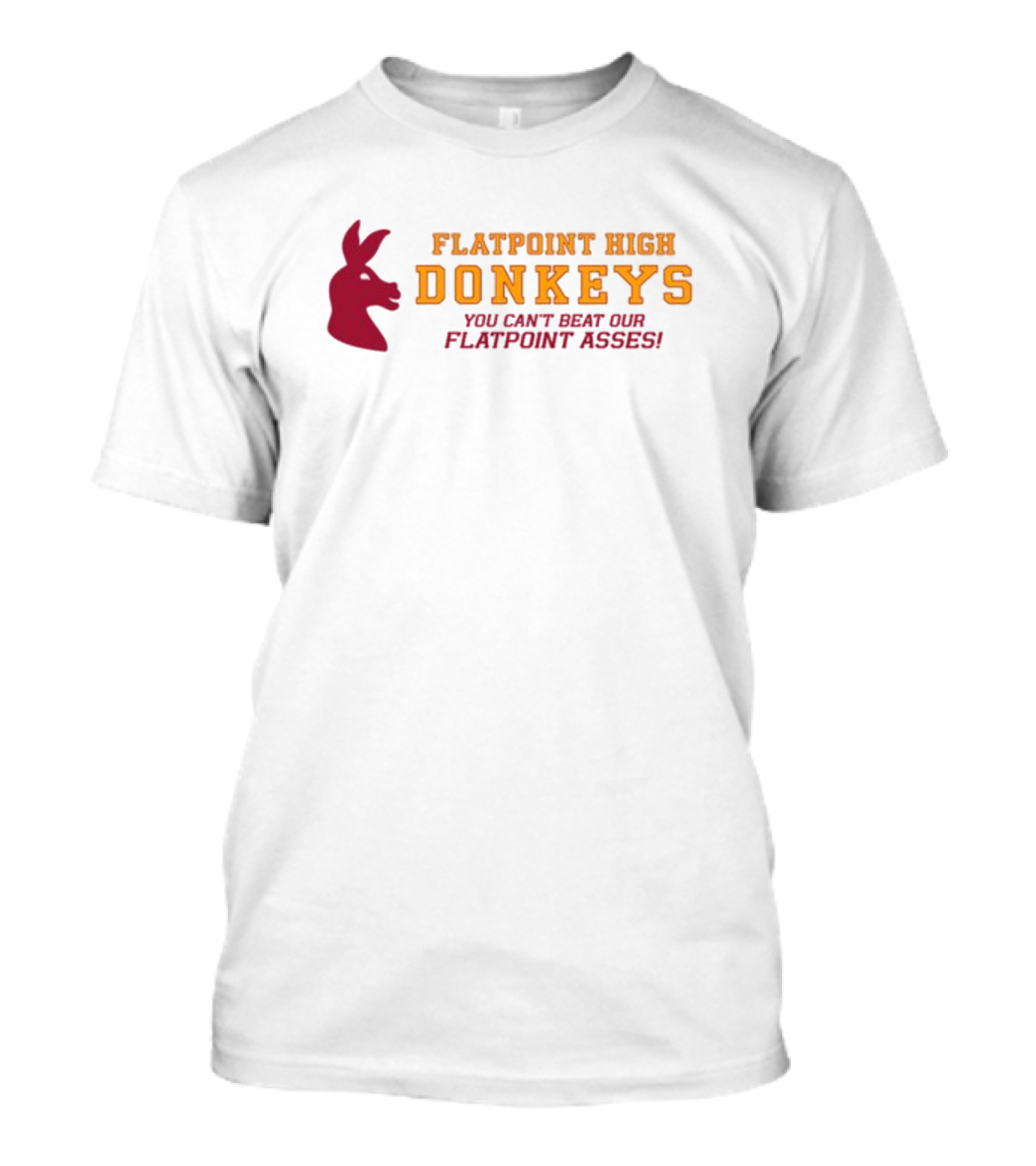 Flatpoint High Donkeys You Can't Beat Our Flatpoint Asses Bold School Spirit T-Shirt