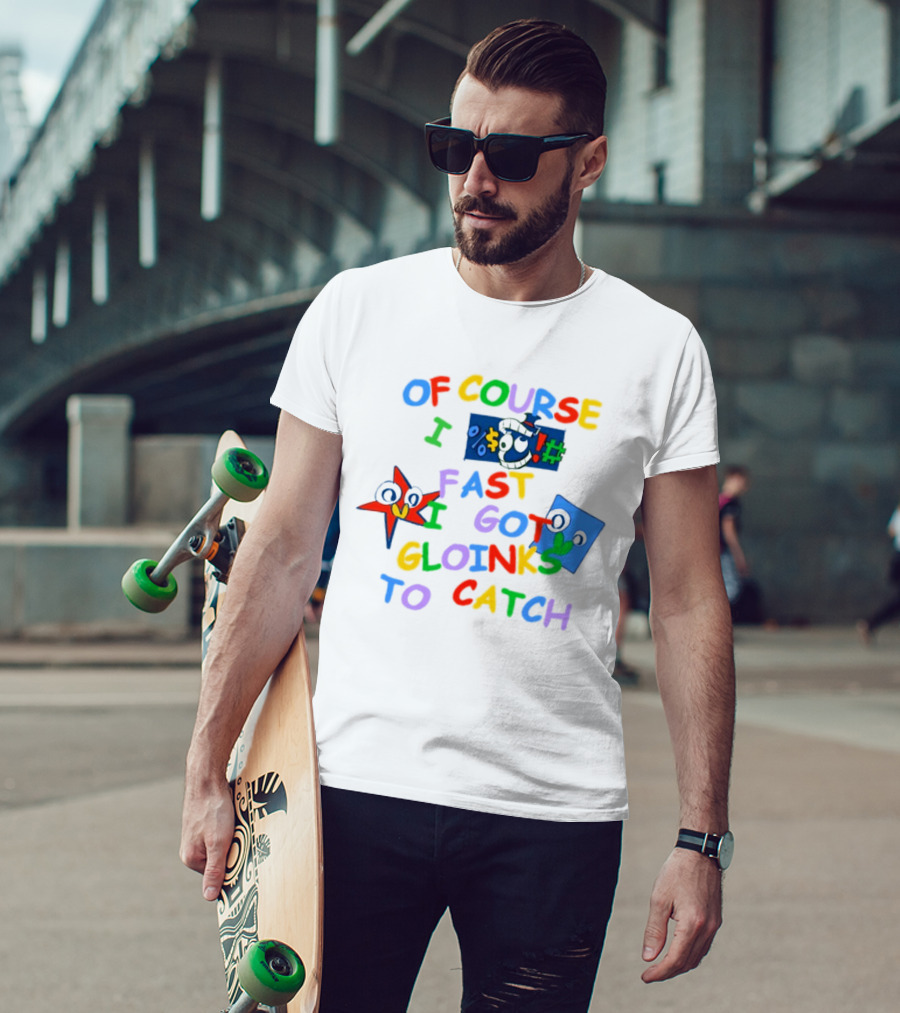 Theamazingdigitalcircus Of Course I Fast I Got Gloinks To Catch Colorful Text With Cartoon Eyes T-Shirt