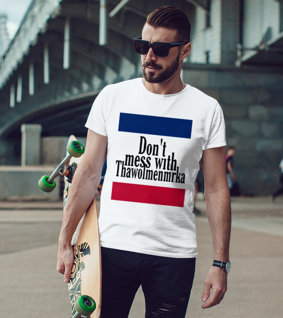 Don't Mess With Thawolmenmrka Blue Red Stripes T-Shirt