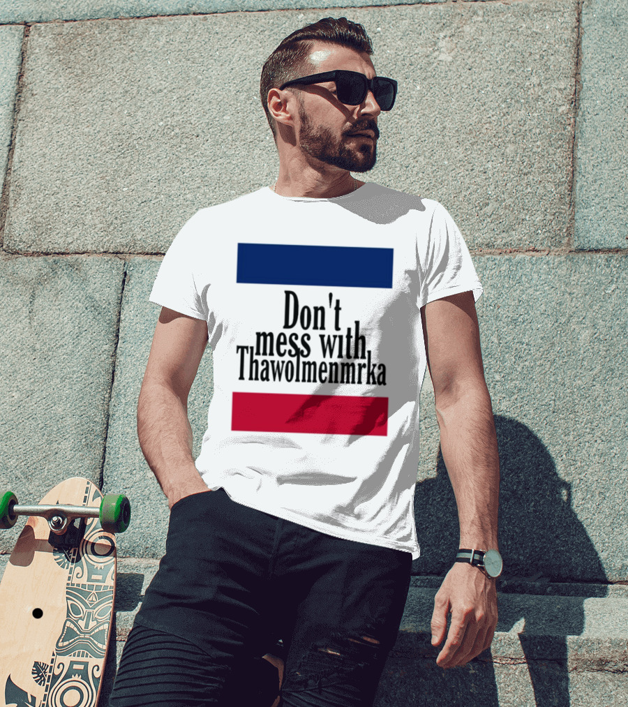 Don't Mess With Thawolmenmrka Blue Red Stripes T-Shirt