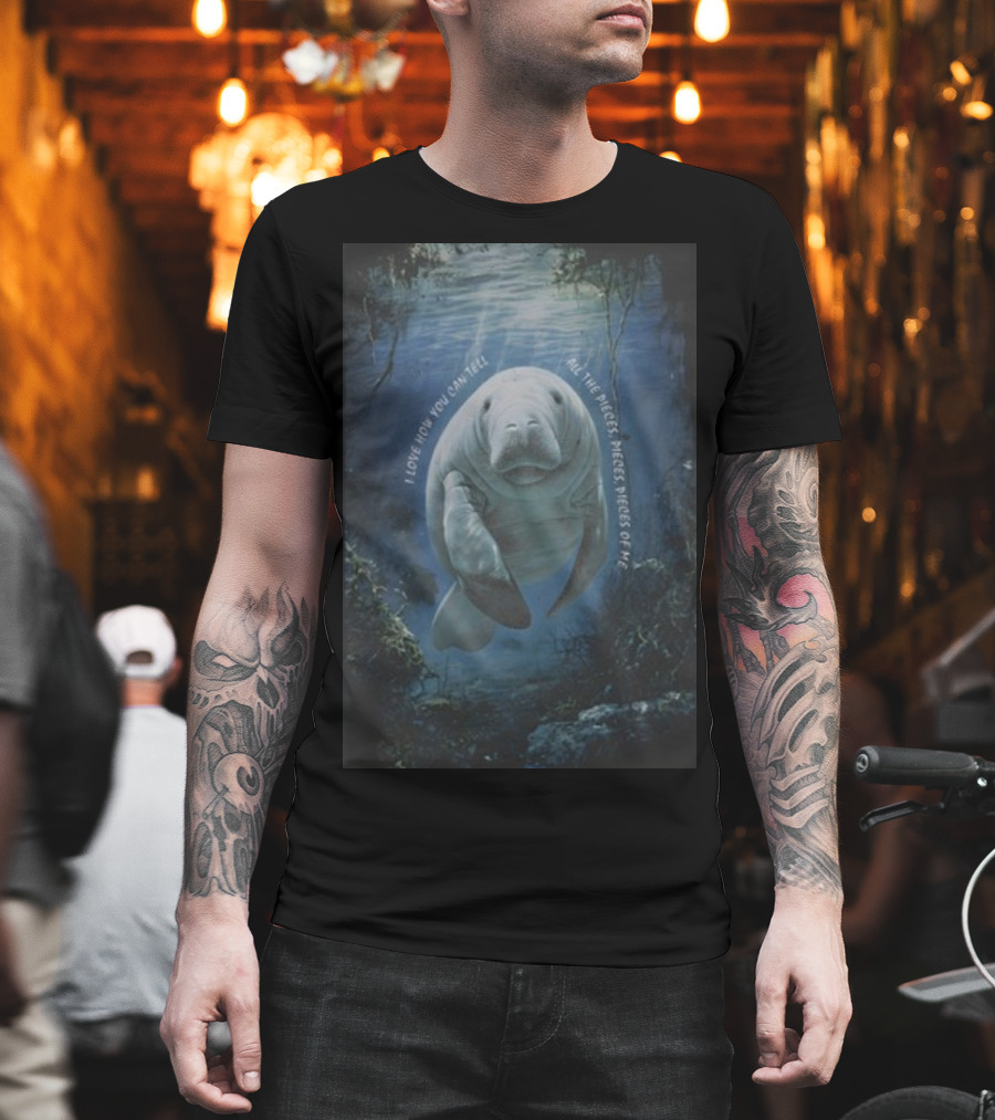 Waveygoods I Love How You Can Tell All The Pieces Pieces Pieces Of Me Manatee Ocean Scene T-Shirt
