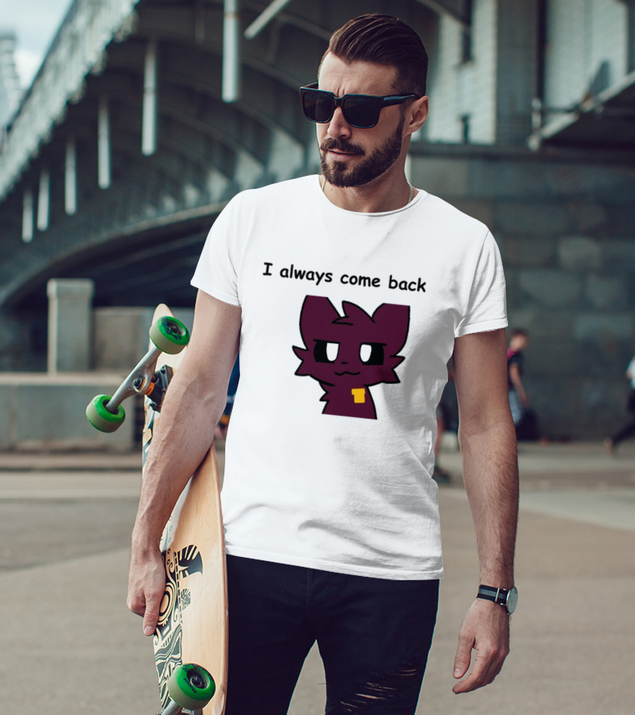 I Always Come Back Mauzymice Cat T-Shirt