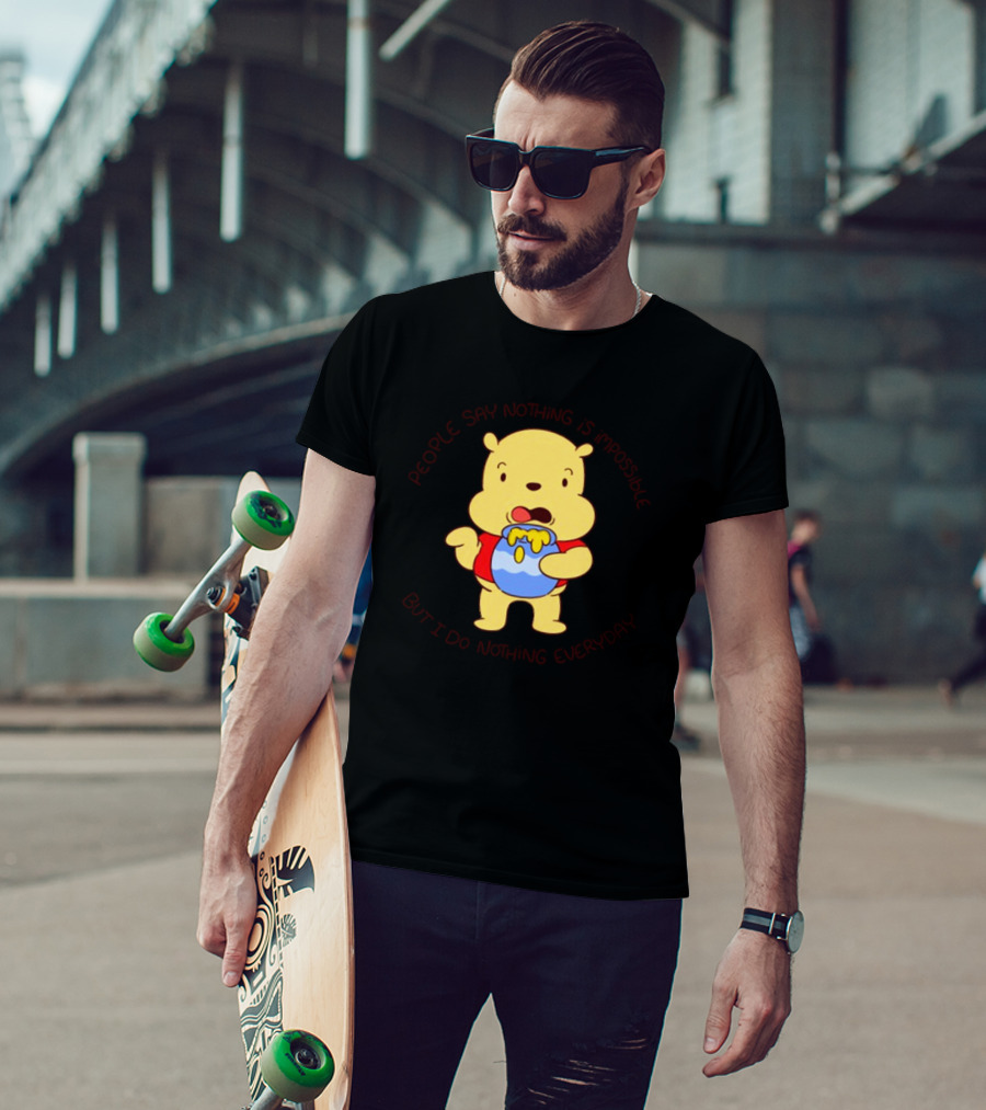 People Say Nothing Is Impossible But I Do Nothing Everyday Bear With Honey Jar T-Shirt