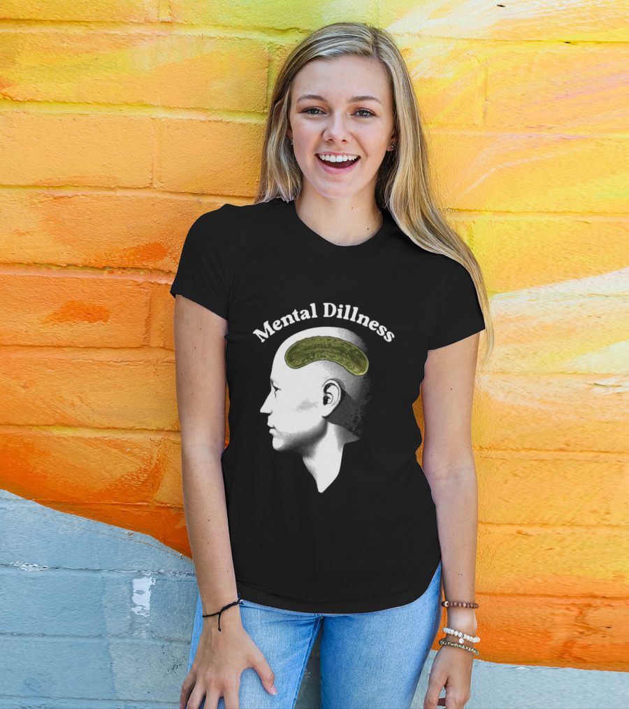 Gotfunny Mental Dillness Pickle Brain Humor T-Shirt