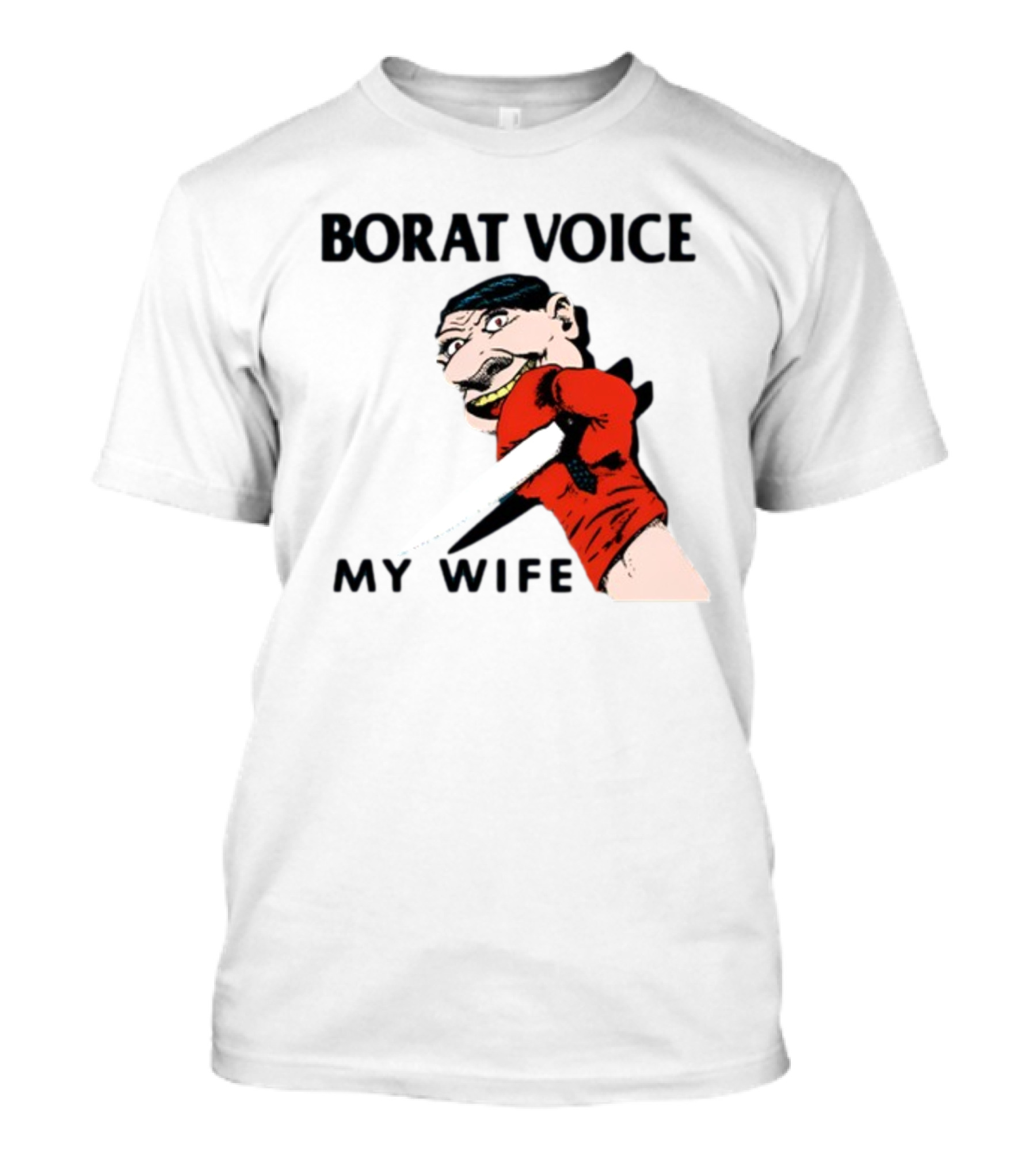 Borat Voice My Wife Knife Comic T-Shirt