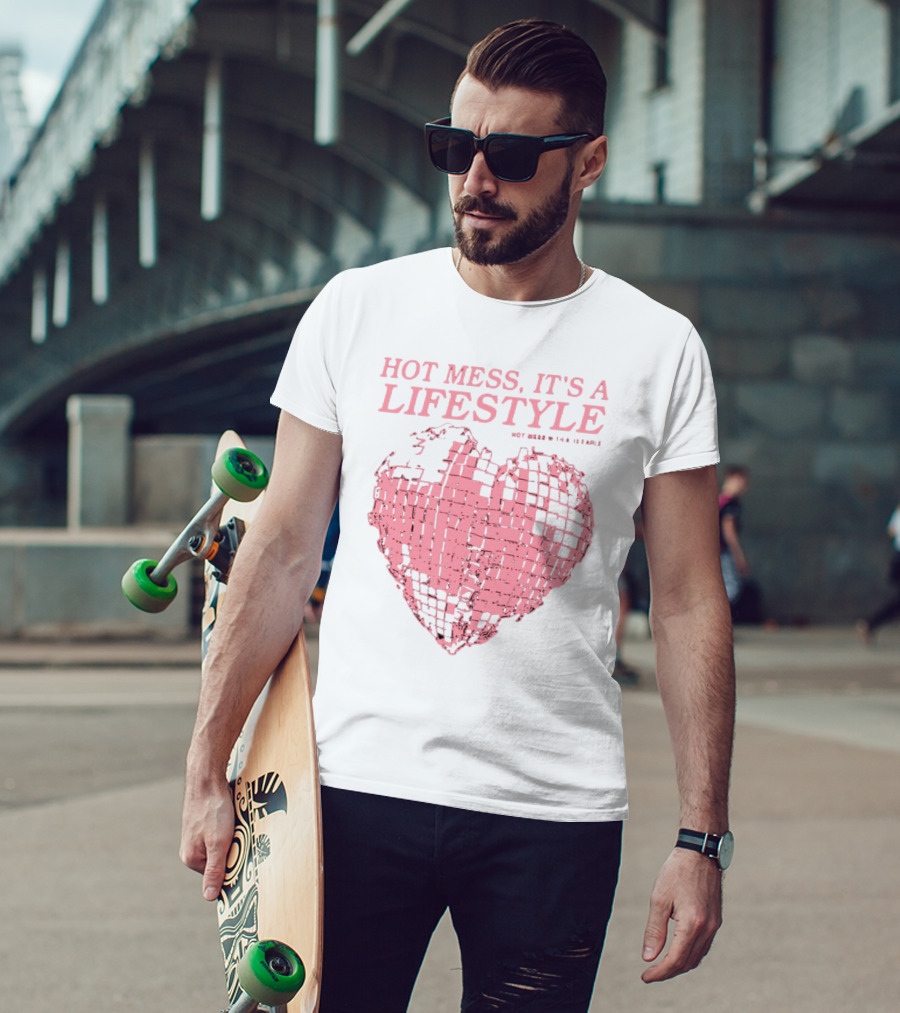 Hot Mess It's A Lifestyle Pink Disco Heart W Tha Ix Earle T-Shirt