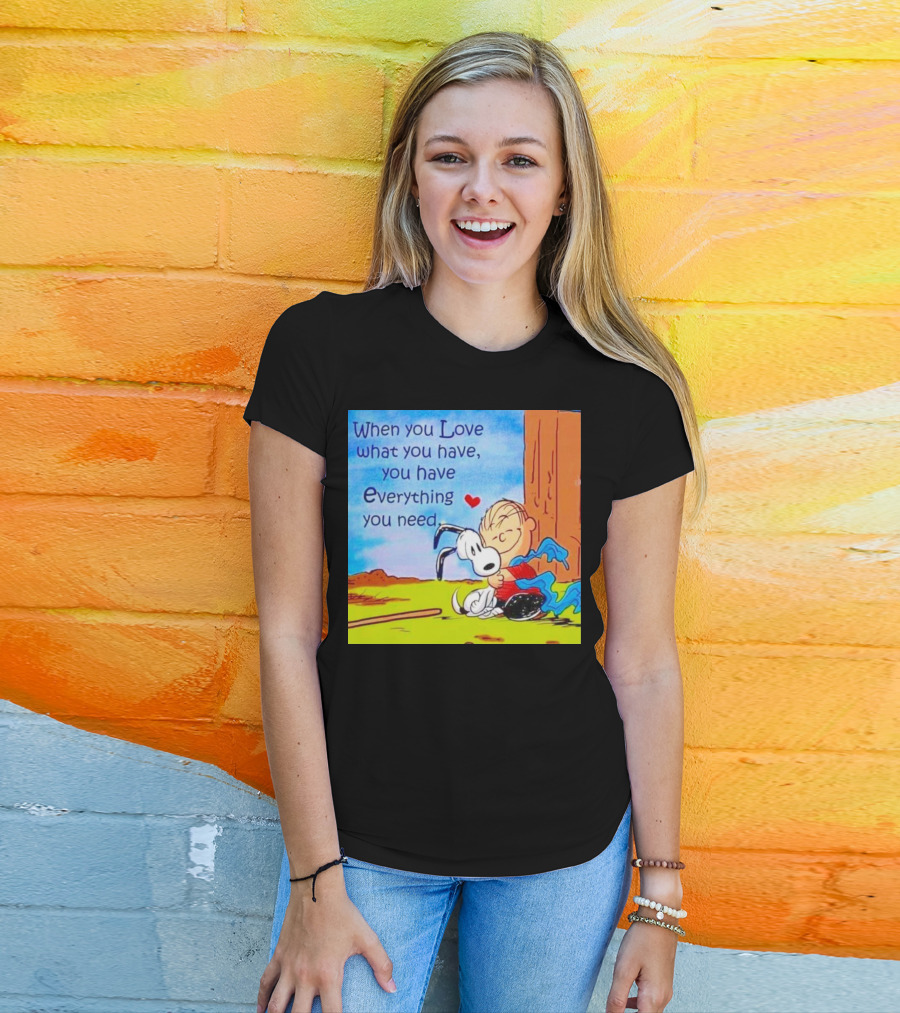 Snoopy And Charlie Brown Hugging You Have Everything You Need T-Shirt