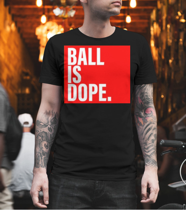 Arielle Chambers Ball Is Dope T-Shirt Arielle Chambers Ball Is Dope T-Shirt